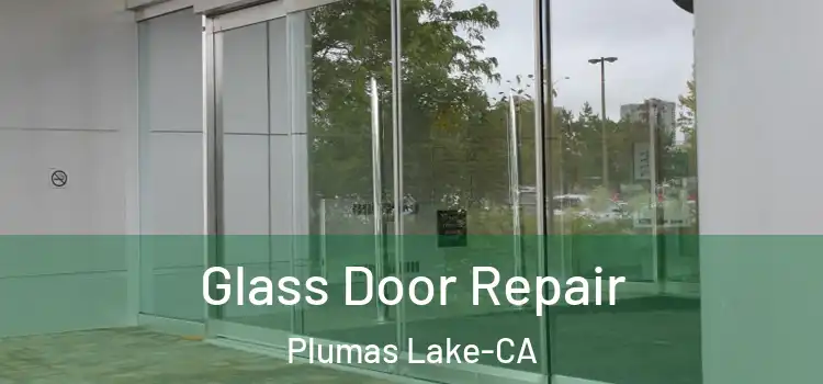 Glass Door Repair Plumas Lake-CA