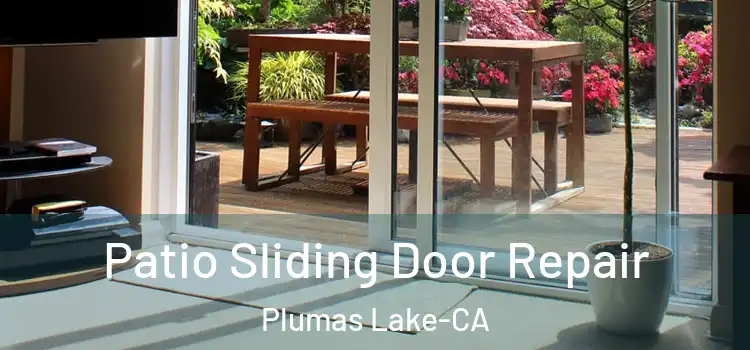 Patio Sliding Door Repair Plumas Lake-CA